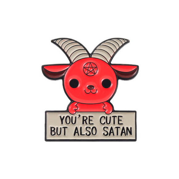 Pin You're cute but also Satan